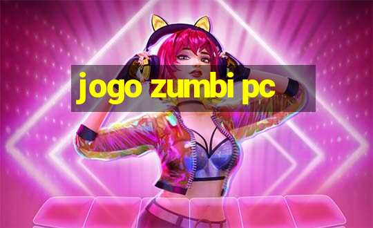 jogo zumbi pc