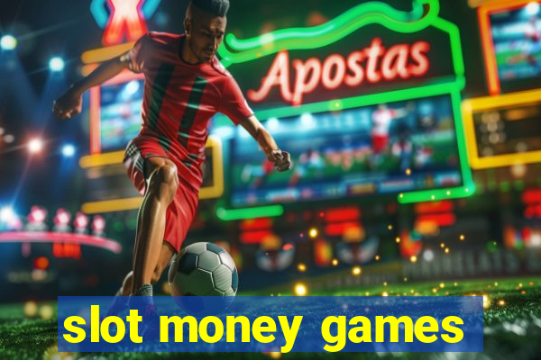 slot money games