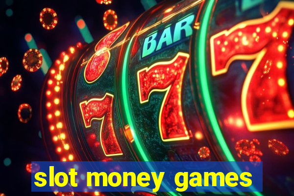 slot money games