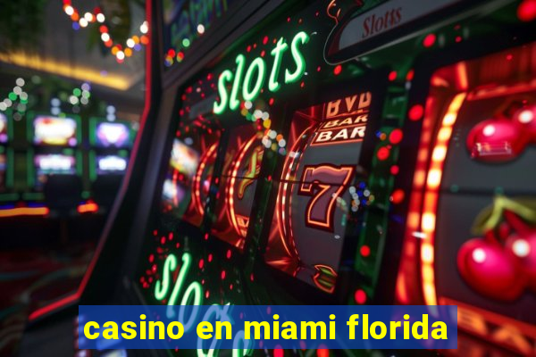 casino en miami florida