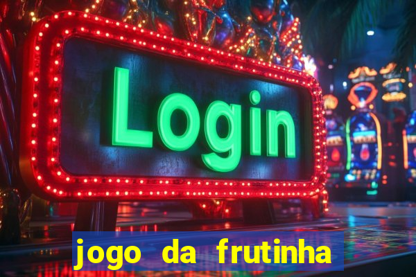 jogo da frutinha para ganhar dinheiro