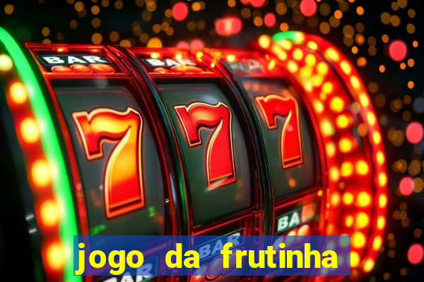 jogo da frutinha para ganhar dinheiro