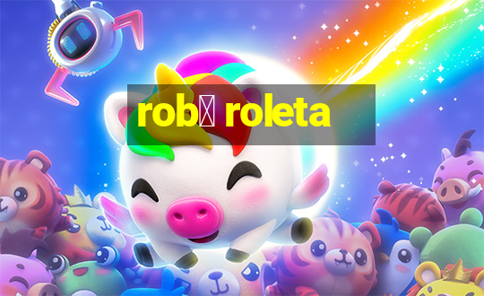 rob么 roleta