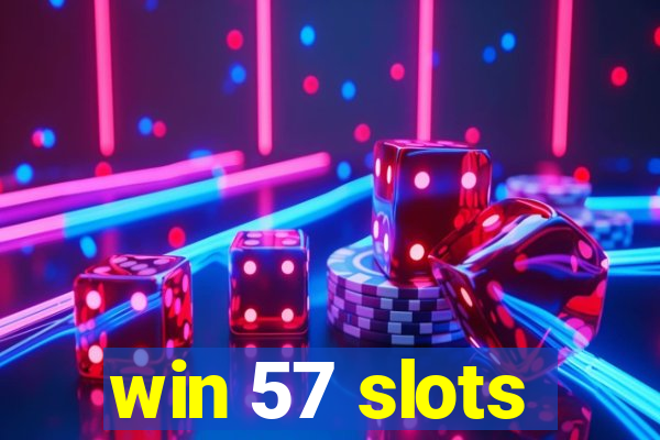 win 57 slots