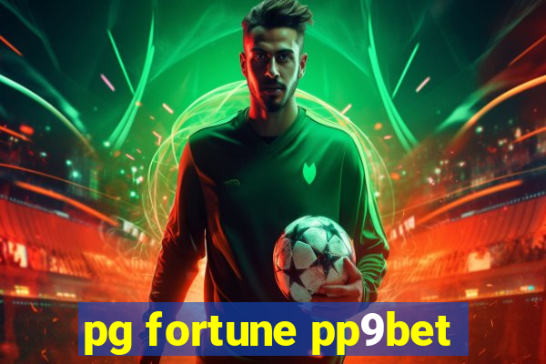 pg fortune pp9bet