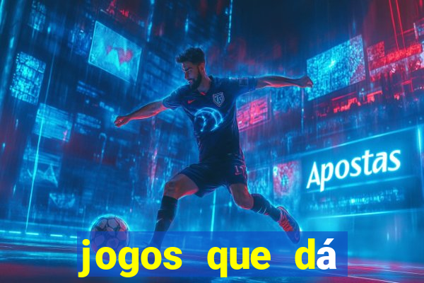 jogos que dá dinheiro na hora