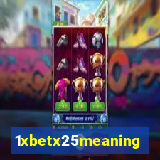 1xbetx25meaning