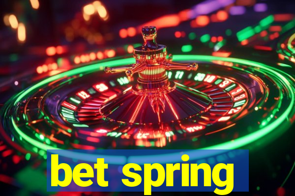 bet spring