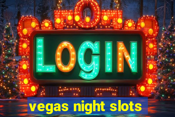 vegas night slots