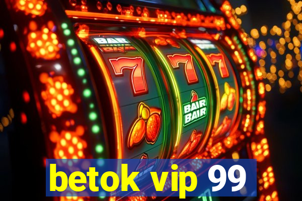 betok vip 99