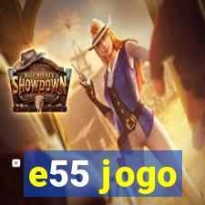 e55 jogo