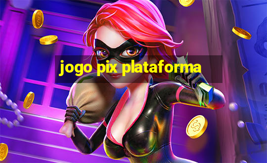 jogo pix plataforma