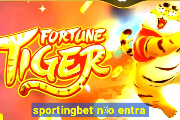 sportingbet n茫o entra