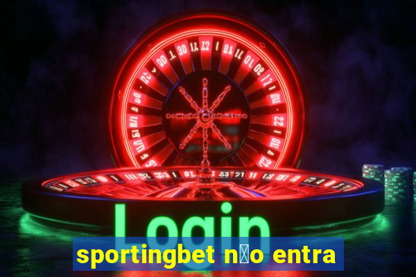 sportingbet n茫o entra