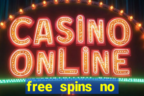 free spins no deposit casinos