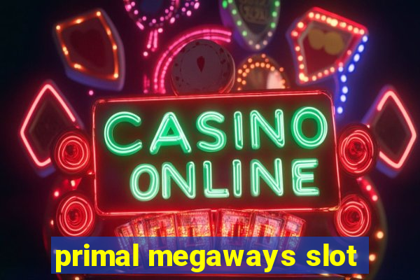 primal megaways slot