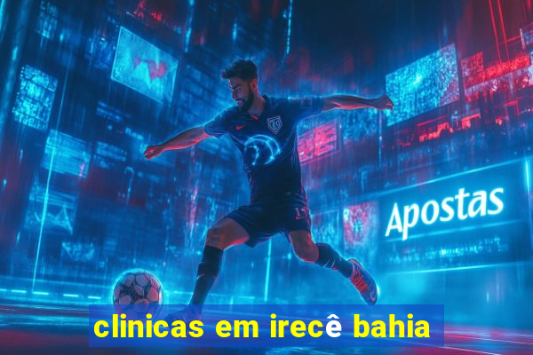 clinicas em irecê bahia