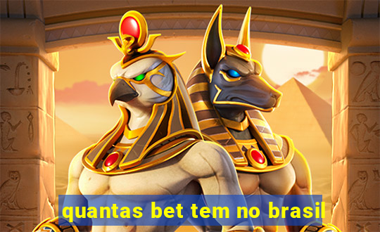 quantas bet tem no brasil