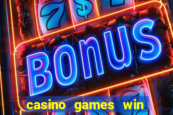 casino games win real money no deposit