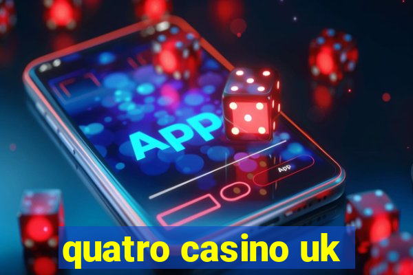 quatro casino uk