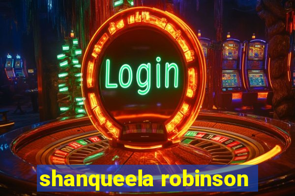 shanqueela robinson