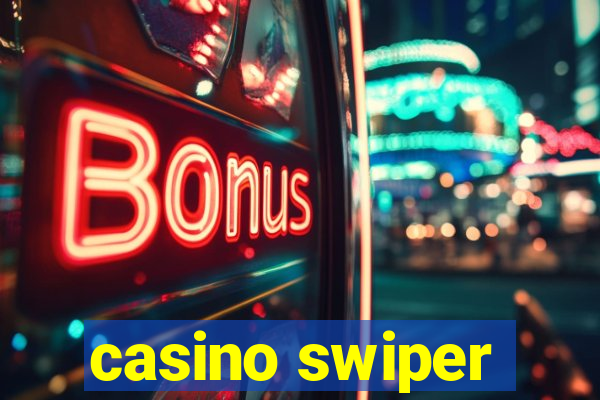 casino swiper