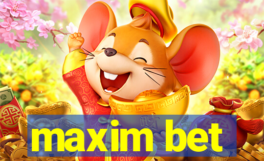 maxim bet