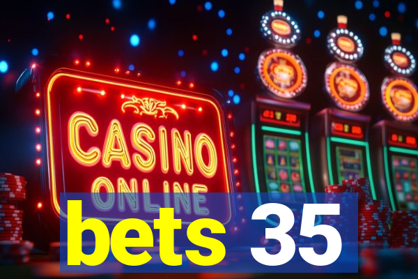 bets 35