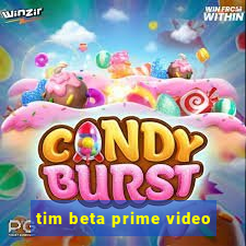 tim beta prime video