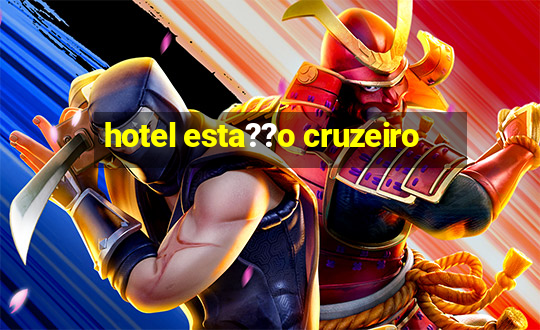 hotel esta??o cruzeiro