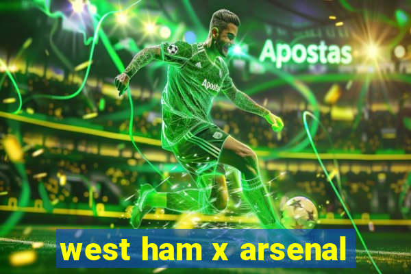 west ham x arsenal