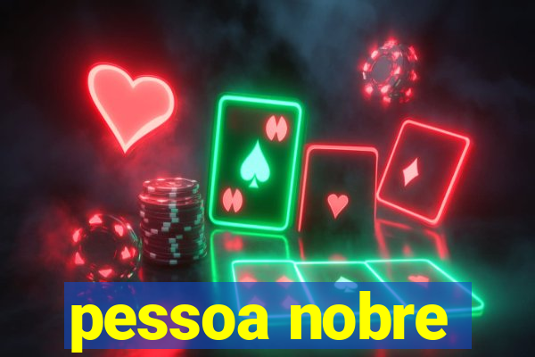 pessoa nobre