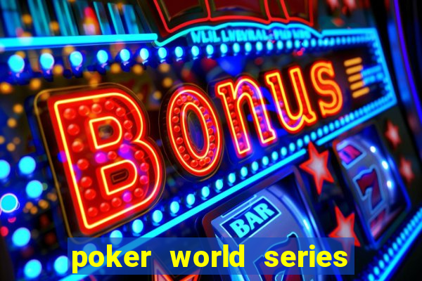 poker world series of poker