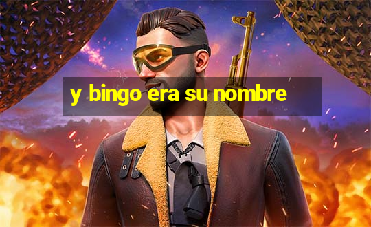 y bingo era su nombre