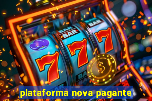 plataforma nova pagante