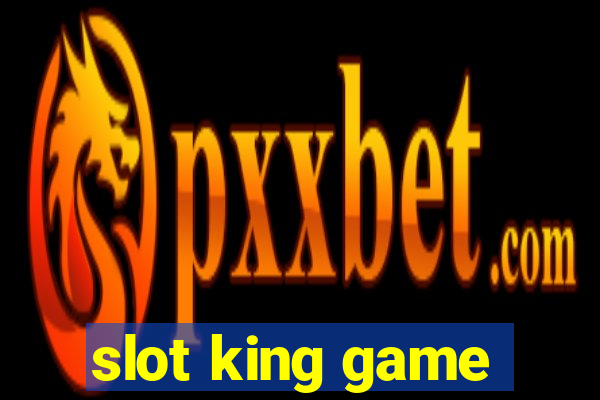 slot king game