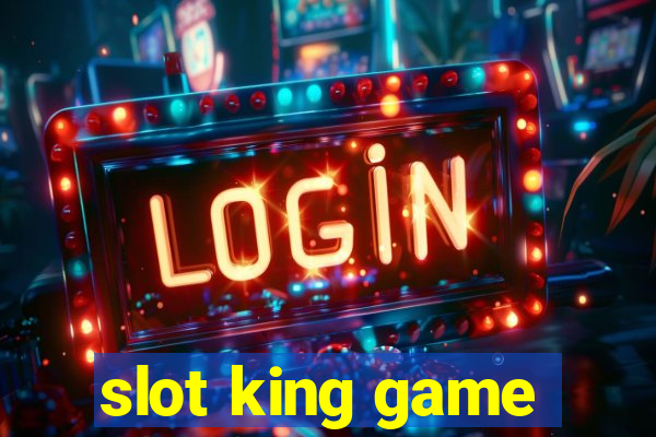 slot king game