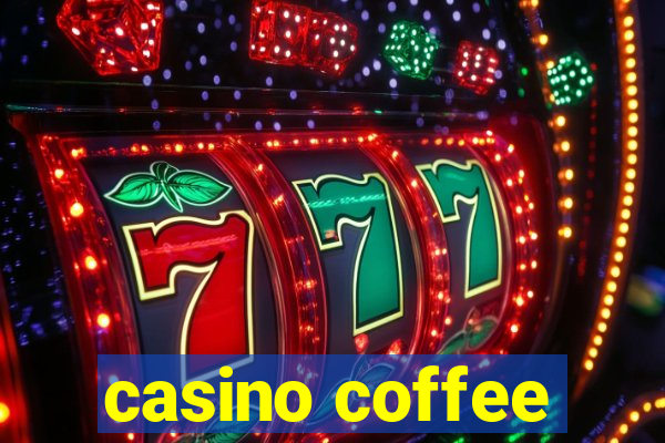 casino coffee