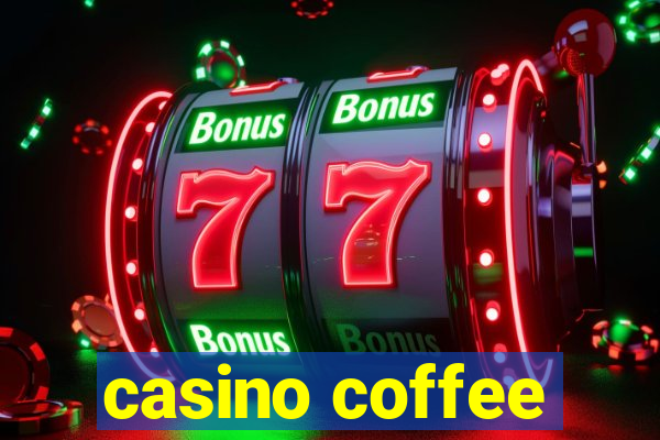 casino coffee