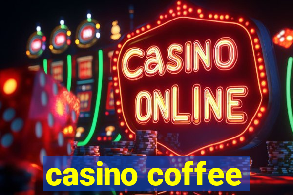 casino coffee