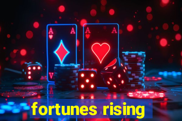 fortunes rising