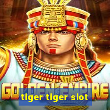 tiger tiger slot