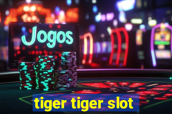 tiger tiger slot