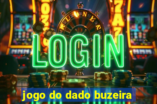 jogo do dado buzeira