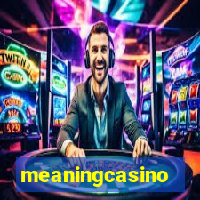 meaningcasino