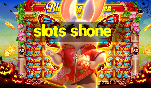 slots shone