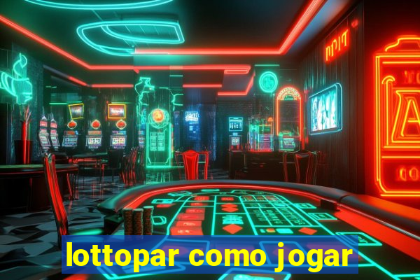 lottopar como jogar