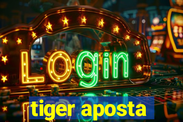 tiger aposta