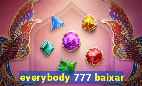 everybody 777 baixar