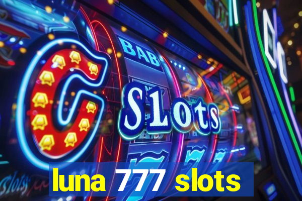 luna 777 slots